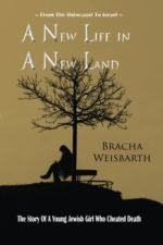 A New Life In A New Land: From The Holocaust To Israel: The Story Of A Young Jewish Girl Who Cheated Death