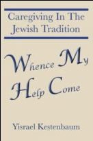Whence My Help Come: Caregiving In The Jewish Tradition
