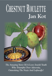 Chestnut Roulette: The Amazing Story of a Lvov Jewish Youth Who Triumphs Over Adversity, Outwitting the Nazis and Luftwaffe!
