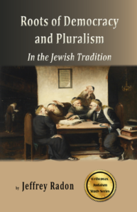 Roots of Democracy and Pluralism in the Jewish Tradition