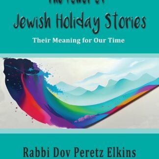 The Power of Jewish Holiday Stories: Their Meaning for Our Time